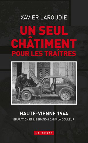 Couverture de Un seul châtiment pour les traîtres : Haute-Vienne 1944 : épuration et Libération dans la douleur