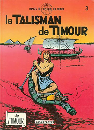 Images de l'histoire du monde, les Timour. Vol. 3. Le Talisman de Timour