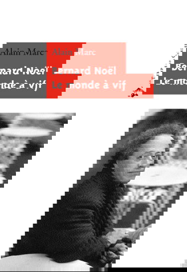 Bernard Noël : le monde à vif