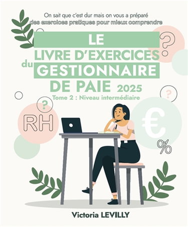 Le livre d'exercices du gestionnaire de paie 2025 : Tome 2 : Niveau Intermédiaire