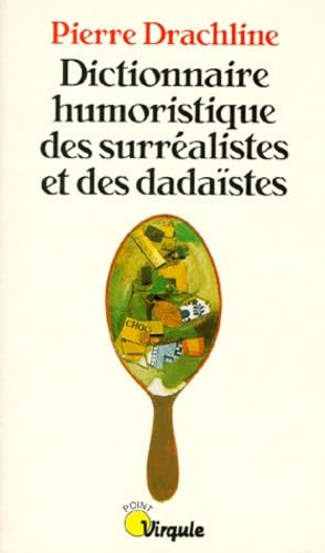Dictionnaire humoristique des surréalistes et des dadaïstes