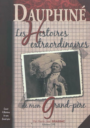 Couverture de Dauphiné : les histoires extraordinaires de mon grand-père : carnet d'histoires de mon grand-père par Pierre-Jean Brassac
