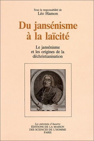 Du jansénisme à la laïcité : le jansénisme et les origines de la déchristianisation