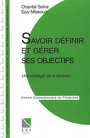 Couverture de Savoir définir et gérer ses objectifs : une stratégie de la réussite