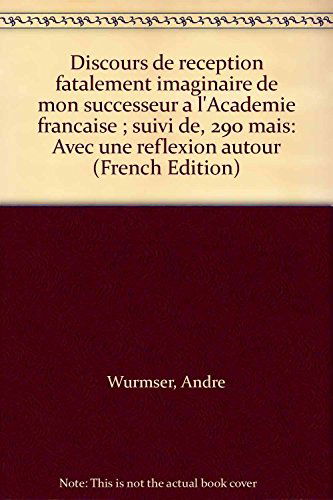 Discours de réception fatalement imaginaire de mon successeur à l'Académie française. Deux cent quatre vingt dix `mais' avec une réflexion autour