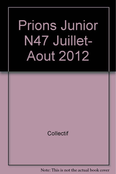 Prions Junior N47 Juillet- Aout 2012