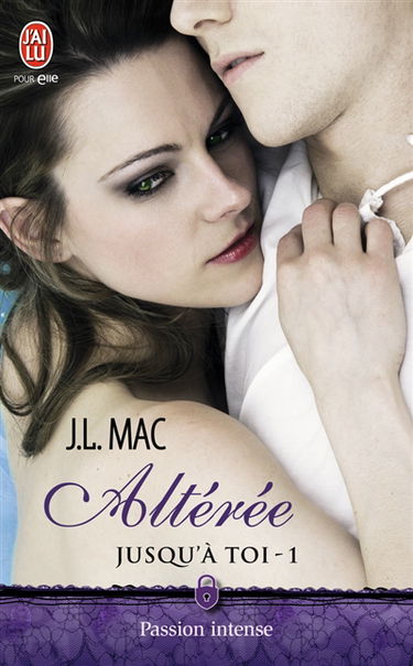 Jusqu'à toi. Vol. 1. Altérée
