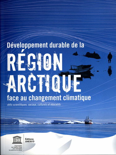 developpement durable de la region arctique face au changement climatique - de: Defis scientifiques, sociaux, culturels et educatifs