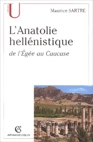 Couverture de L'Anatolie hellénistique de l'Egée au Caucase