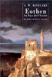 Eothen : au pays de l'aurore : un dandy en Orient, 1834-1836