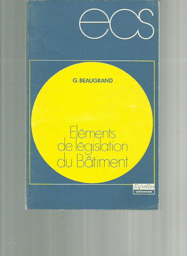 Éléments de législation du bâtiment (Collection des cours de l'École chez soi)
