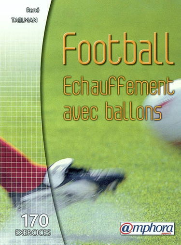 Football : échauffement avec ballons : 167 exercices