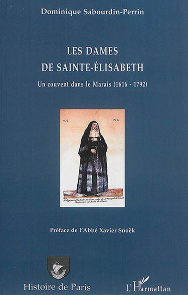 Les dames de Sainte-Elisabeth : un couvent dans le Marais (1616-1792)
