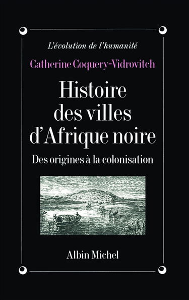 Histoire des villes d'Afrique noire : des origines à la colonisation