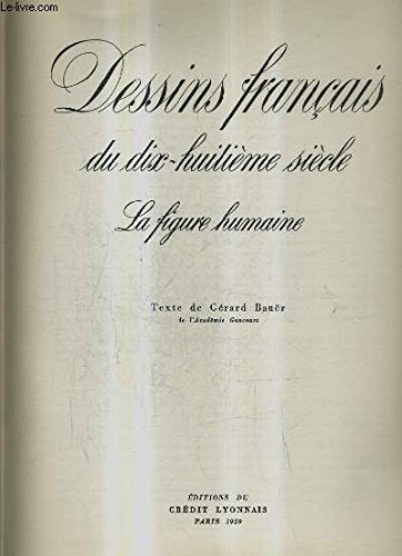 Couverture de DESSINS FRANCAIS DU DIX HUITIEME SIECLE LA FIGURE HUMAINE.