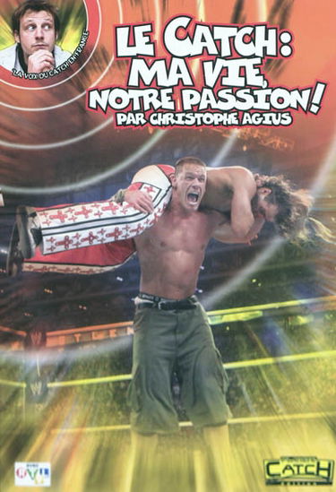 Le catch : ma vie, notre passion !