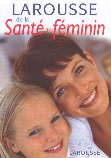 Larousse de la santé au féminin