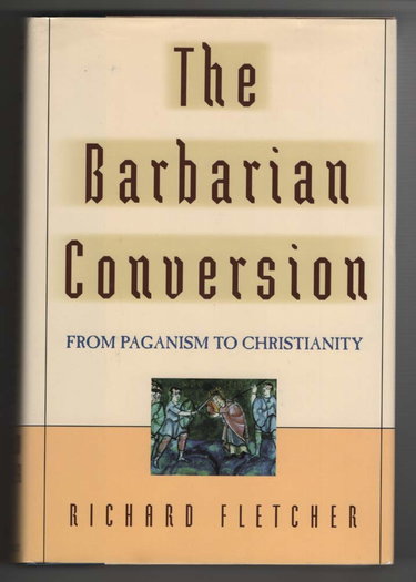 Couverture de The Barbarian Conversion: From Paganism to Christianity