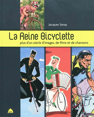 Couverture de La reine bicyclette : plus d'un siècle d'images, de films et de chansons