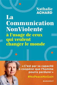 La communication non violente : à l'usage de ceux qui veulent changer le monde