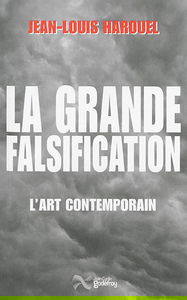 La grande falsification : l'art contemporain