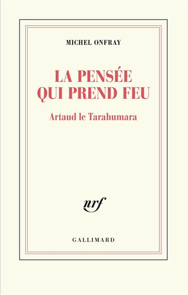 La pensée qui prend feu : Artaud le Tarahumara