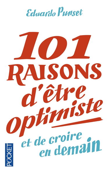 101 raisons d'être optimiste... : et de croire en demain
