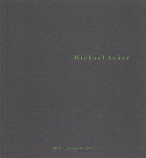 Couverture de Michael Asher: Centre Georges Pompidou, Musée national d'art moderne, Galeries contemporaines : 10 juillet-15 septembre 1991 par Collectif