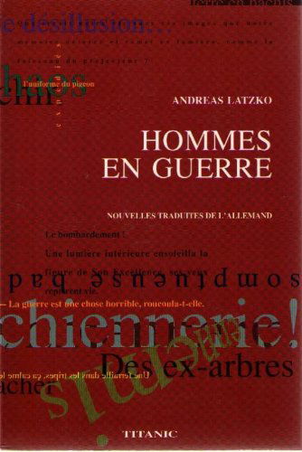 Hommes en guerre. Printemps dans un jardin de fous