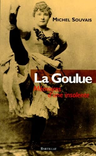 La Goulue : mémoires d'une insolente