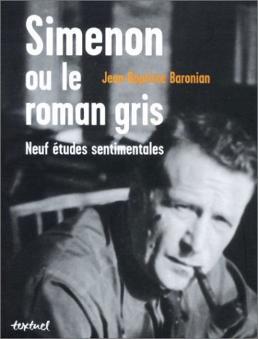 Simenon ou le roman gris : neuf études sentimentales