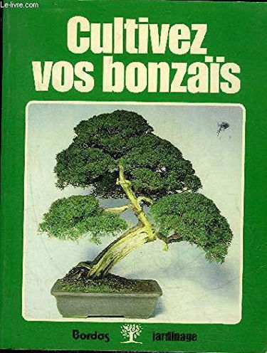 Cultivez vos bonzaïs