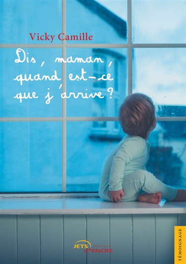 Couverture de Dis, maman, quand est-ce que j'arrive ?