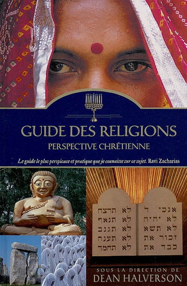 Guide des religions : perspective chrétienne : islam, bouddhisme, hindouisme, taoïsme, judaïsme, athéisme, nouvel âge, autres religions et systèmes de pensée