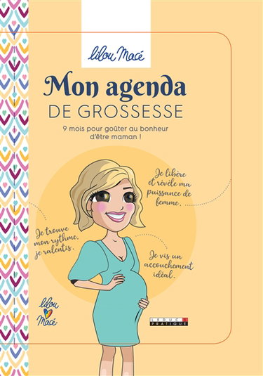 Mon agenda de grossesse : 9 mois pour goûter au bonheur d'être maman !