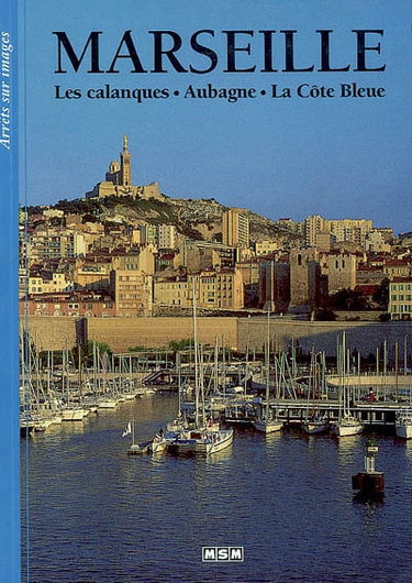 Marseille : les calanques, Aubagne, la Côte Bleue
