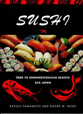 Couverture de Sushi. Über 70 unwiderstehliche Rezepte aus Japan