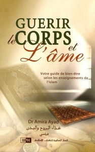 Guérir le corps et l'âme - Votre guide de bien-être selon les enseignements de l'Islam