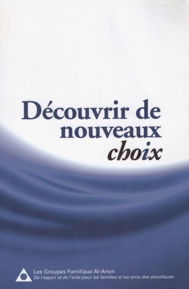 Couverture de Découvrir de nouveaux choix, le rétablissement dans nos relations, Al-Anon par Collectif