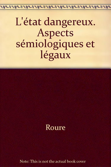 L'état dangereux : aspects sémiologiques et légaux