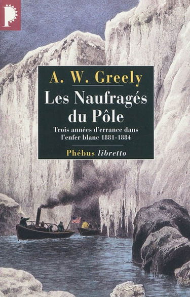 Les naufragés du pôle : trois ans d'errance dans l'enfer blanc, 1881-1884