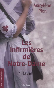 Les infirmières de Notre-Dame. Vol. 1. Flavie