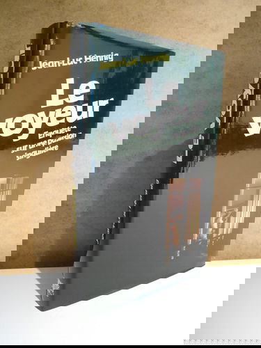 Le voyeur : enquête sur une passion singulière