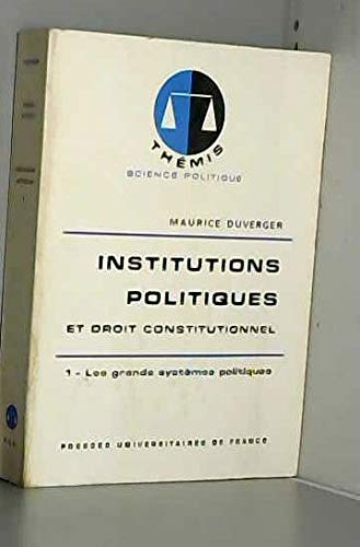 Institutions Politiques Et Droit Constitutionnel. Tome 1, Les Grands Systemes Politiques