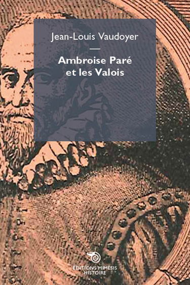Ambroise Paré et les Valois