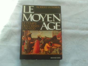 Le Moyen Age tome 3 : Le temps des crises (1250 1520)