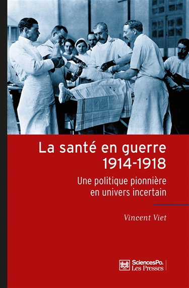 La santé en guerre : 1914-1918 : une politique pionnière en univers incertain