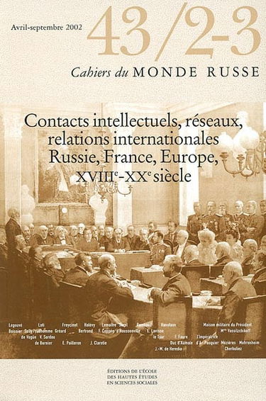 Cahiers du monde russe, n° 43, 2-3. Contacts intellectuels, réseaux, relations internationales, Russie, France, Europe, XVIIIe-XXe siècle