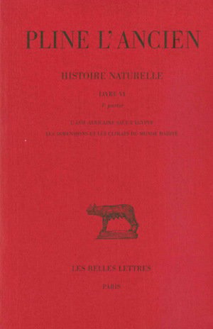 Couverture de Histoire naturelle. Livre VI, 4e partie : l'Asie africaine sauf l'Egypte, les dimensions et les climats du monde habité