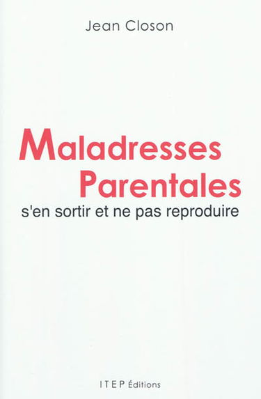 Maladresses parentales : s'en sortir et ne pas reproduire